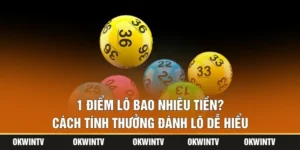 1 Điểm Lô Bao Nhiêu Tiền? Cách Tính Thưởng Đánh Lô Dễ Hiểu