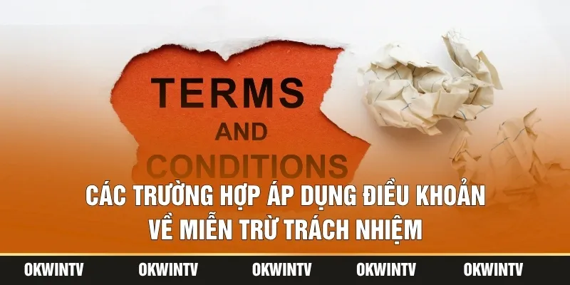 Các trường hợp áp dụng điều khoản về miễn trừ trách nhiệm