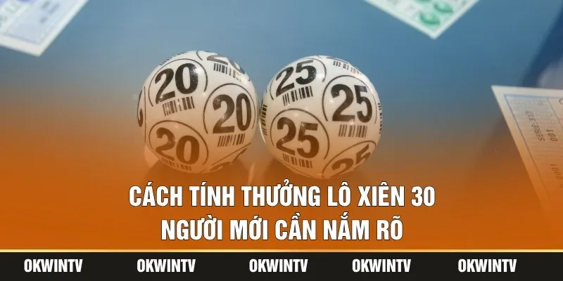 Cách tính thưởng lô xiên 30 người mới cần nắm rõ