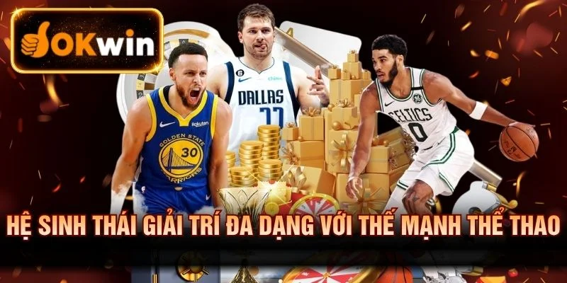 OKWINTV nổi bật với cá cược thể thao và trực tiếp bóng đá