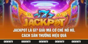 Jackpot Là Gì? Giải Mã Cơ Chế Nổ Hũ, Cách Săn Thưởng Hiệu Quả