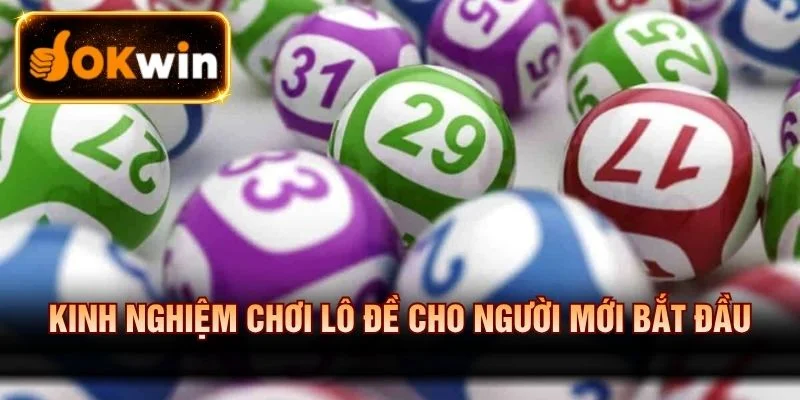 Kinh nghiệm chơi lô đề cho người mới bắt đầu
