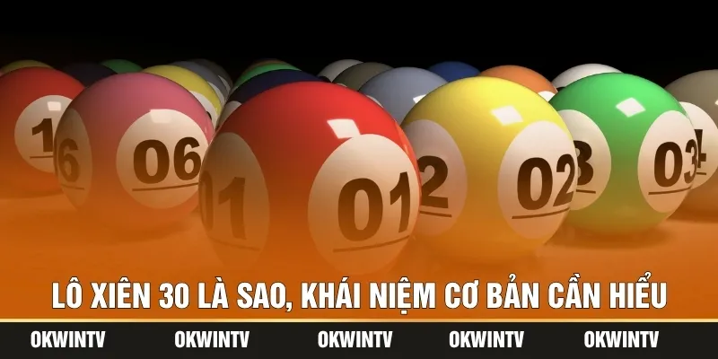 Lô xiên 30 là sao, khái niệm cơ bản cần hiểu