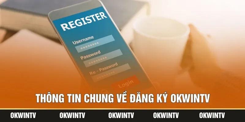 Thông tin chung về đăng ký OKWINTV